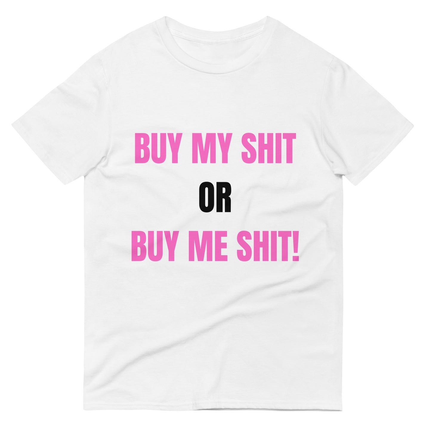 "Buy My Sh!t" Tee